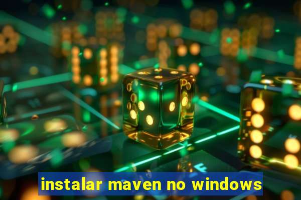 instalar maven no windows